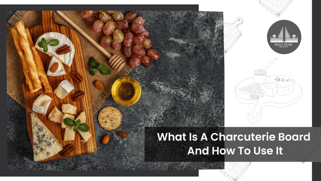 What Is A Charcuterie Board And How To Use It?